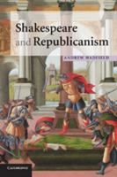 Shakespeare and Republicanism 0521718007 Book Cover