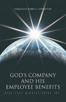 God's Company and His Employee Benefits: Righteous Manufacturing Inc. 1462028489 Book Cover