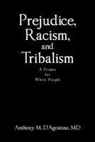 Prejudice, Racism, and Tribalism: A Primer for White People B0BTSDFYJ4 Book Cover
