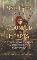 Sad Eyes And Wounded Hearts: The trauma meant to kill her transformed her into a mighty warrior B0CCCS6P27 Book Cover