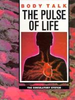 The Pulse of Life: The Circulatory System (Body Talk) 0875185665 Book Cover