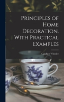 Principles of Home Decoration, With Practical Examples 9362512599 Book Cover