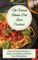 The Vibrant Alkaline Diet Lunch Cookbook: Fast and Cheap Recipes to Enjoy Lunchtime and Boost Your Metabolism 1802695052 Book Cover