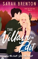 The Villain Edit (Over the Top Love) 1738607232 Book Cover