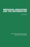 Mediaeval Education and the Reformation 0415860598 Book Cover