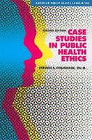 Case Studies in Public Health Ethics 0875532322 Book Cover