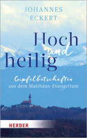 Hoch Und Heilig: Gipfelbotschaften Aus Dem Matthaus-Evangelium 3451031922 Book Cover