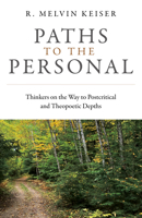 Paths to the Personal: Thinkers on the Way to Postcritical and Theopoetic Depths 1803412615 Book Cover