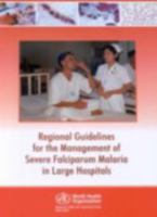 Regional Guidelines for the Management of Severe Falciparum Malaria in Large Hospitals 9290222816 Book Cover