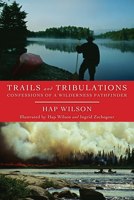 Trails and Tribulations: Confessions of a Wilderness Pathfinder 1554883970 Book Cover