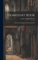 Domesday Book: The Portion Relating To Northamptonshire 1021263133 Book Cover