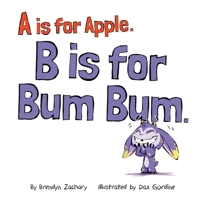 A is for Apple. B is for Bum Bum. 1738705838 Book Cover