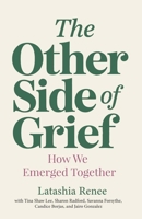 The Other Side of Grief: How We Emerged Together B0GQZKJ7Q4 Book Cover