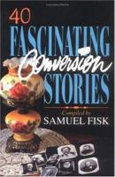 40 Fascinating Conversion Stories 0825426391 Book Cover
