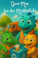 Dino Max bei der Müllabfuhr (Dino Max und seine Abenteuer) (German Edition) B0FGY1WWX1 Book Cover