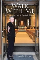 Walk With Me: Reflections of a Parish Priest B0CK56DPRW Book Cover