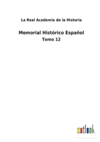 Memorial Histórico Español: Tomo 12 3752486651 Book Cover