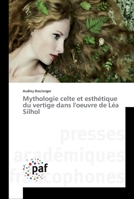 Mythologie celte et esthétique du vertige dans l'oeuvre de Léa Silhol 3838143698 Book Cover