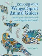 Colour Your Winged Spirit Animal Guides: 100 Winged Animal Motifs to Colour In and Reduce Stress 1782498559 Book Cover