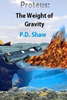 Proteus: The Weight of Gravity 1466410329 Book Cover