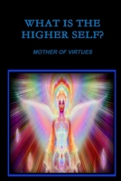 What Is The Higher Self? 1387795279 Book Cover