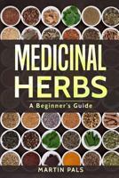 Medicinal  Herbs: A Beginner’s Guide (healing, herbal, grow, Alternative Medicine) 1793831289 Book Cover