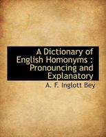 A Dictionary of English Homonyms: Pronouncing and Explanatory 935386299X Book Cover