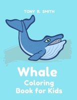 Whale Coloring Book for Kids : Coloring Books for Kids and Toddlers 1089441878 Book Cover