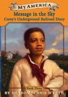 Message In The Sky: Corey's Underground Railroad Diary (My America, Book 3) 0439370582 Book Cover