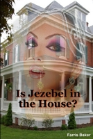 Is Jezebel In the House? 1105819663 Book Cover