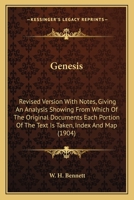 Genesis: Revised Version With Notes, Giving An Analysis Showing From Which Of The Original Documents Each Portion Of The Text Is Taken, Index And Map (1904) 1164103431 Book Cover