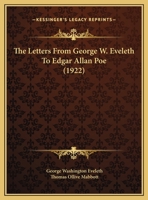 The Letters From George W. Eveleth To Edgar Allan Poe 1169536530 Book Cover