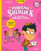 Pequeño Sherlock: El caso de la admiradora secreta: Tu primer libro de enigmas 8414341845 Book Cover