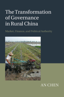 The Transformation of Governance in Rural China: Market, Finance, and Political Authority 1107442079 Book Cover