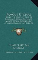 Famous Utopias: Being the Complete Text of Rousseau's Social Contract, More's Utopia, Bacon's New Atlantis, Campanella's City of the Sun 1434429679 Book Cover
