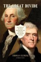 The Great Divide: The Conflict between Washington and Jefferson That Defined America, Then and Now 0306824515 Book Cover