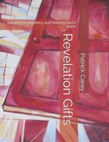 Revelation Gifts: Growing in prophecy and hearing God's voice 1720732183 Book Cover