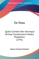 De Nexu: Qualis Constet Inter Utrumque Divinae Constitutionis Foedus Prophetico (1791) 1104726157 Book Cover