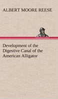 Development of the Digestive Canal of the American Alligator 9354844545 Book Cover