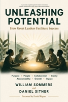 UNLEASHING POTENTIAL: HOW GREAT LEADERS FACILITATE SUCCESS B0HGTFJP4S Book Cover