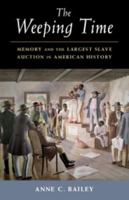 The Weeping Time: Memory and the Largest Slave Auction in American History 1316643484 Book Cover