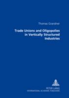 Trade Unions and Oligopolies in Vertically Structured Industries 3631377150 Book Cover