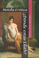 ¿Dónde estás Lilith?: Novela Erótica 9877707268 Book Cover