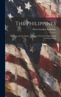 The Philippines: The War and the People; A Record of Personal Observations and Experiences 1019616512 Book Cover