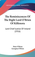 The Reminiscences of the Right Hon. Lord O'Brien (of Kilfenora) lord Chief Justice of Ireland 1165625083 Book Cover