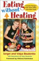 Eating Without Heating: Favorite Recipes from Teens Who Love Raw Food 0970481977 Book Cover