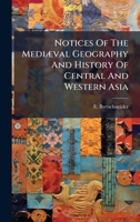 Notices Of The MediÃ]val Geography And History Of Central And Western Asia 1024571351 Book Cover