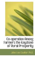 Co-Operation Among Farmers the Keystone of Rural Prosperity 172763392X Book Cover