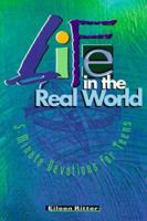 Life in the Real World: 5-Minute Devotions for Teens 0570048885 Book Cover