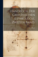 Handbuch der griechischen Etymologie, Zweiter Band. 1022745808 Book Cover